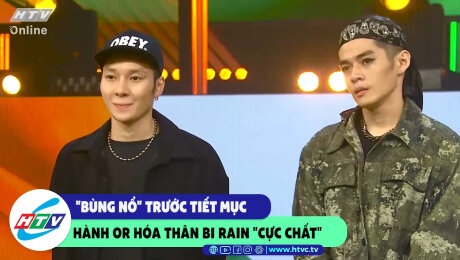 Xem Show CLIP HÀI "Bùng nổ" trước tiết mục Hành OR hóa thân Bi Rain "cực chất" HD Online.